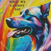 Dogs Understand What We Cannot Say Diamond Painting