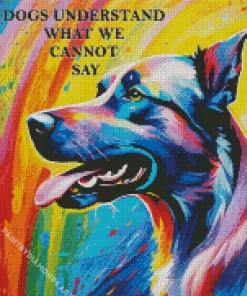 Dogs Understand What We Cannot Say Diamond Painting