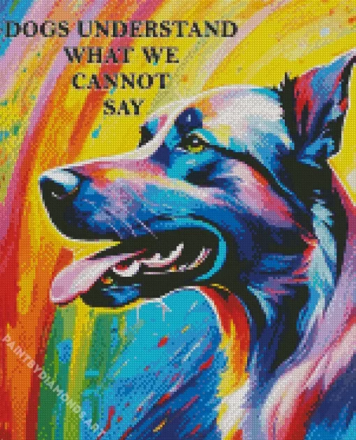 Dogs Understand What We Cannot Say Diamond Painting