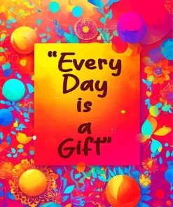 Every Day Is A Gift Diamond Painting