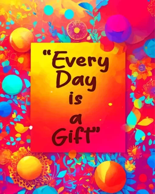 Every Day Is A Gift Diamond Painting