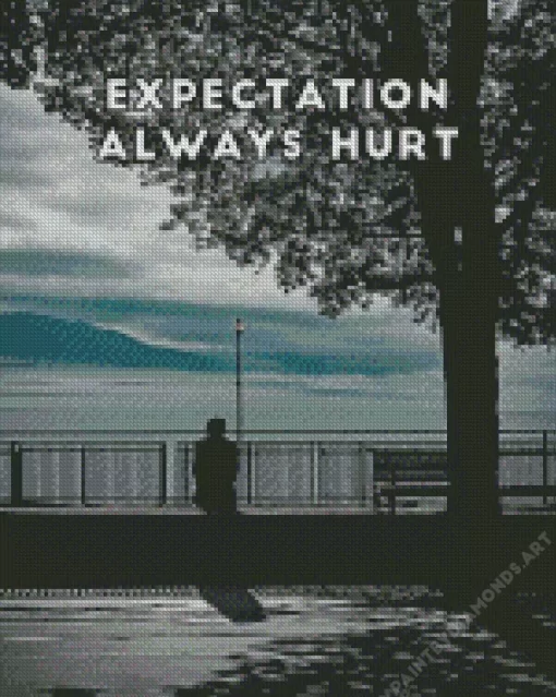 Expectation Always Hurt Quotes Diamond Painting